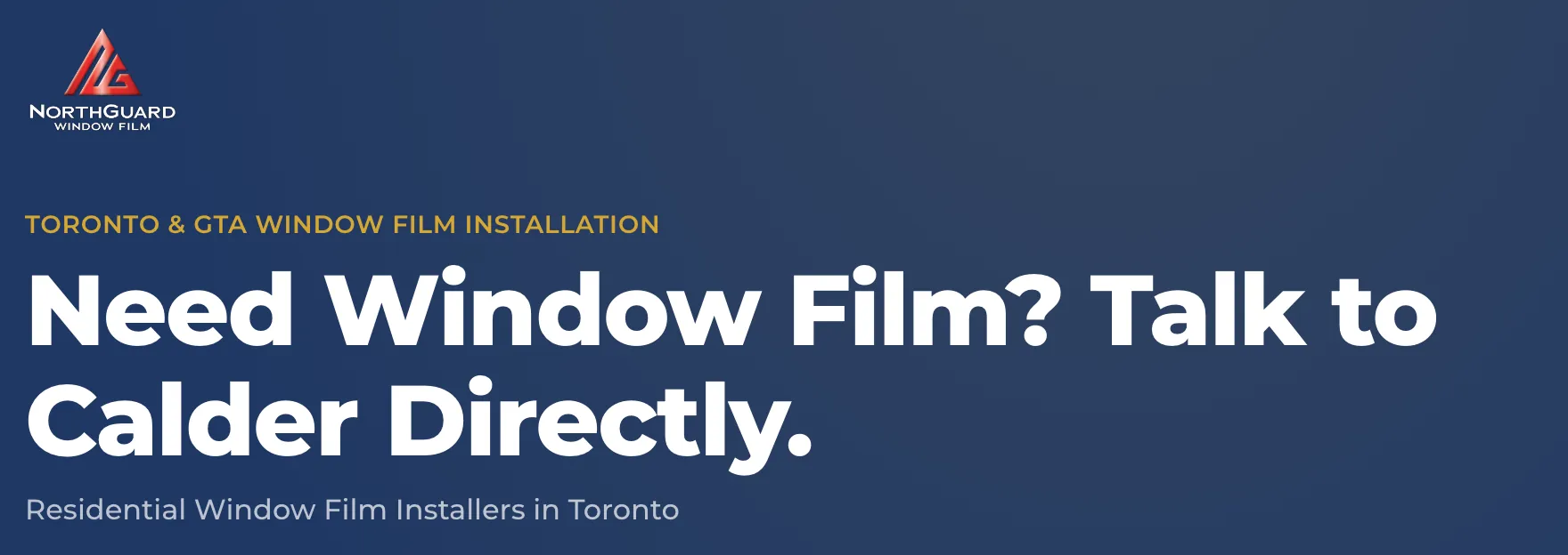 Screenshot of the NorthGuard Window Film homepage: the NorthGuard logo above the headline "Need Window Film? Talk to Calder Directly." and the line "Residential Window Film Installers in Toronto".